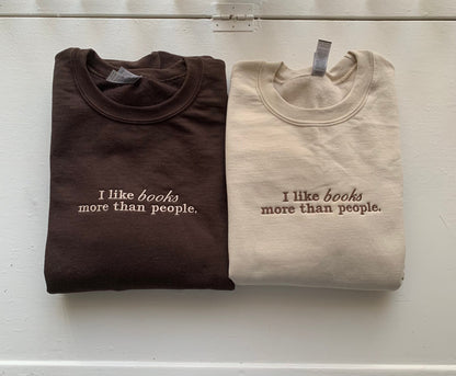 Custom Embroidered Book Lover Sweatshirt – "I Like Books More Than People" – Cozy Gift for Readers, Introverts & Bibliophiles