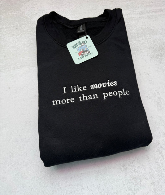 Custom Embroidered Cinephile Sweatshirt – "I Like Movies More Than People" – Cozy Gift for Movie Lovers